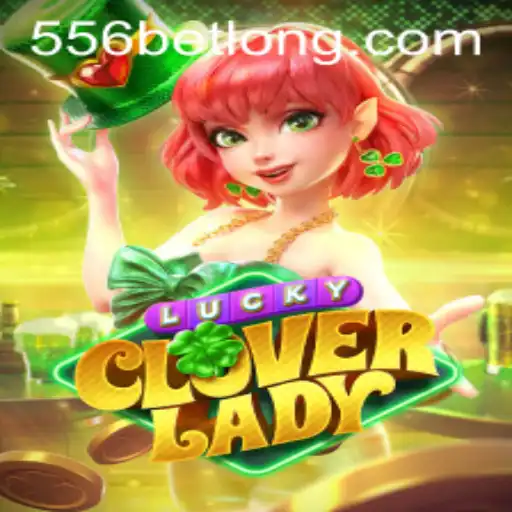 Exploring the Exciting World of LuckyCloverLady in 556bet